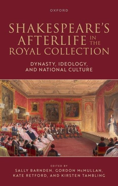Shakespeare''s Afterlife in the Royal Collection