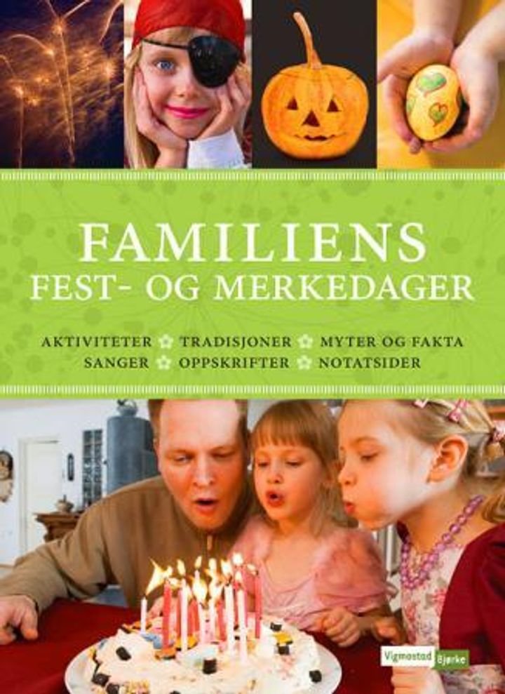 Familiens fest- og merkedager - aktiviteter, tradisjoner, myter og fakta, sanger, oppskrifter, notatsider