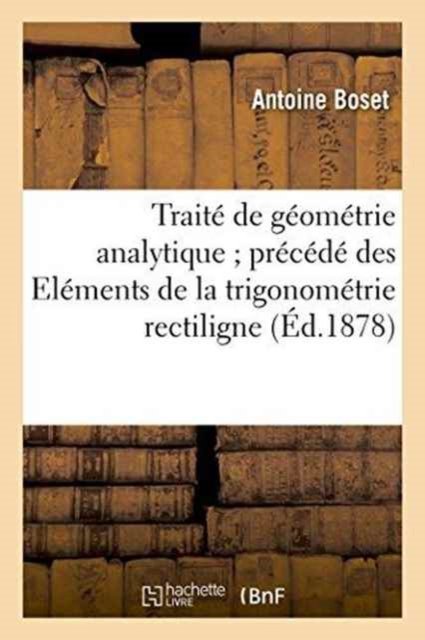 Traité de géométrie analytique précédé des Eléments de la trigonométrie rectiligne