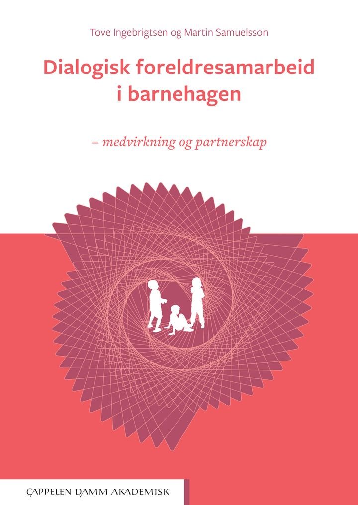 Dialogisk foreldresamarbeid i barnehagen - medvirkning og partnerskap