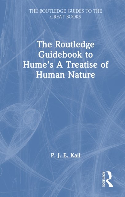 The Routledge Guidebook to Hume?s a Treatise of Human Nature