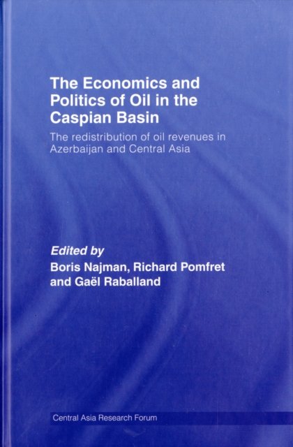 The Economics and Politics of Oil in the Caspian Basin