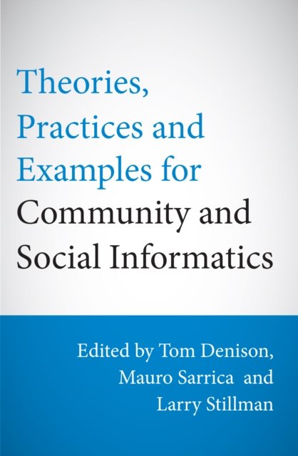 Theories, Practices and Examples for Community and Social Informatics