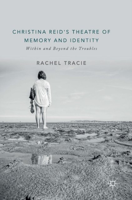 Christina Reid's Theatre of Memory and Identity
