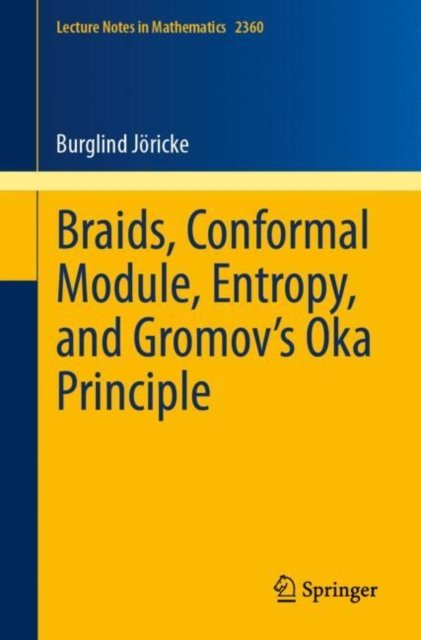 Braids, Conformal Module, Entropy and Gromov''s Oka Principle