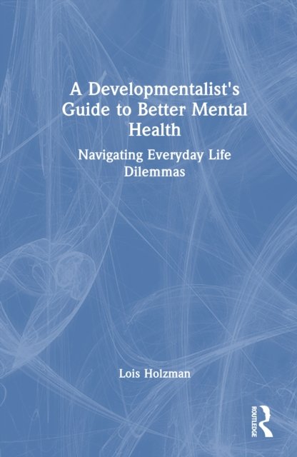 A Developmentalist's Guide to Better Mental Health