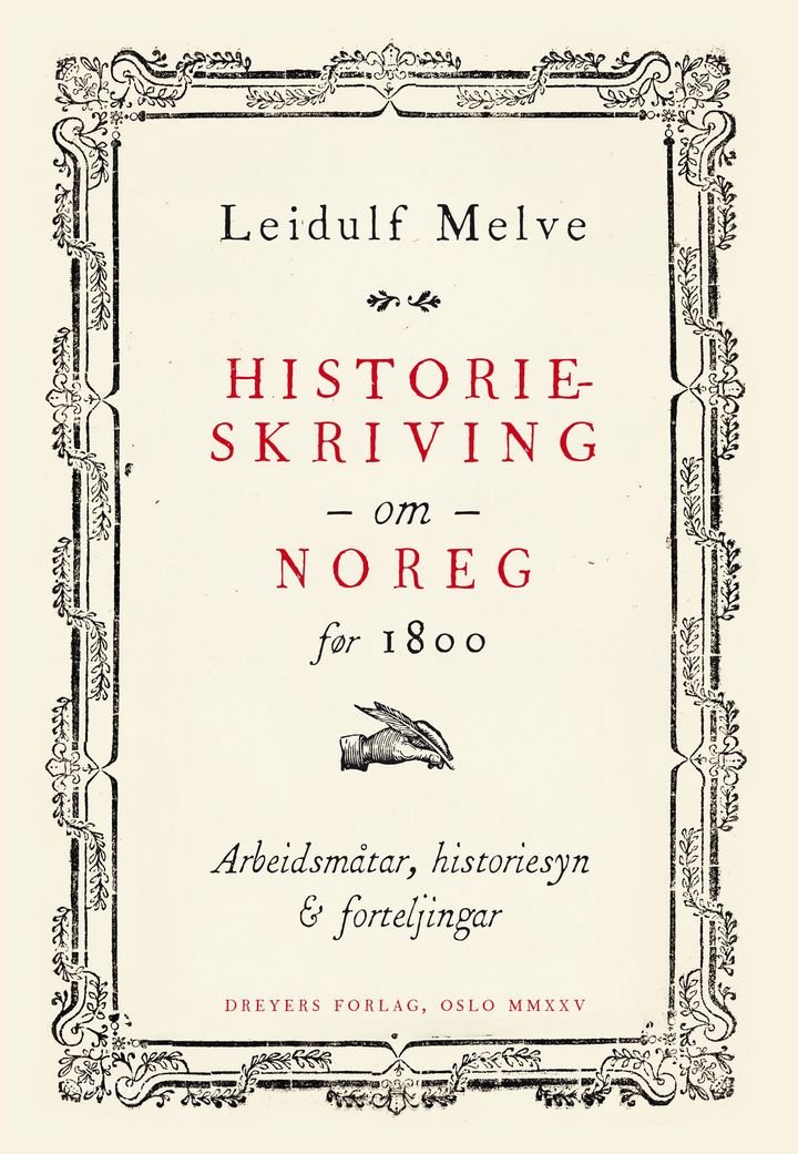 Historieskriving om Noreg før 1800 - arbeidsmåtar, historiesyn og forteljingar