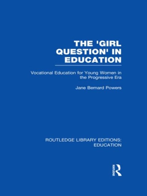 The ''Girl Question'' in Education (RLE Edu F)