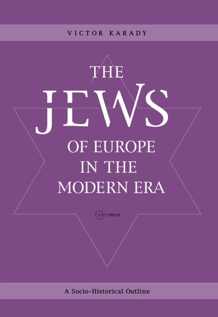 The Jews of Europe in the Modern Era – A Socio–Historical Outline