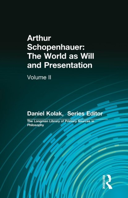 Arthur Schopenhauer: The World as Will and Presentation