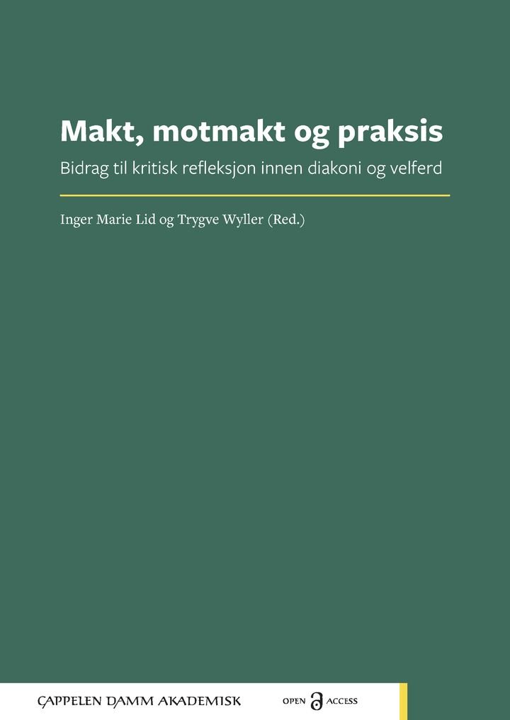 Makt, motmakt og praksis - bidrag til kritisk refleksjon innen diakoni og velferd