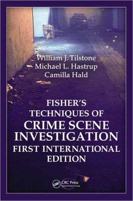 Fisher''s Techniques of Crime Scene Investigation