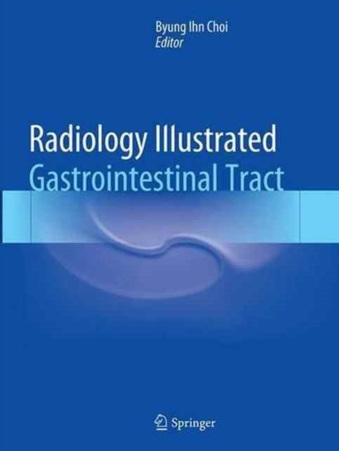 Radiology Illustrated: Gastrointestinal Tract