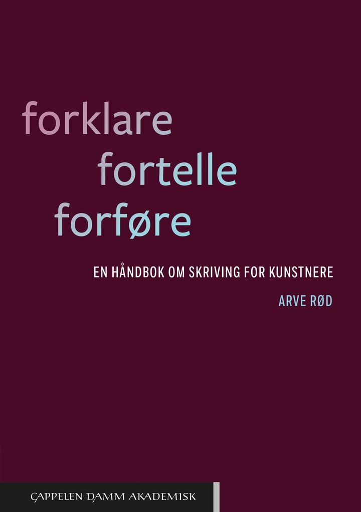 Forklare, fortelle, forføre - en håndbok om skriving for kunstnere
