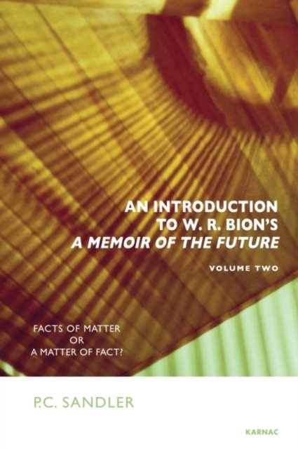 An Introduction to W. R. Bion''s  ''A Memoir of the Future''