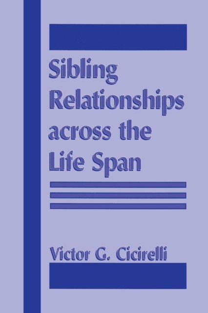 Sibling Relationships Across the Life Span