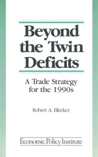 Beyond the Twin Deficits: A Trade Strategy for the 1990's