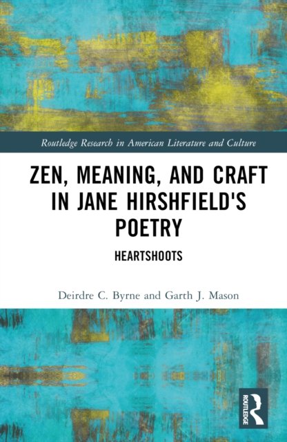 Zen, Meaning, and Craft in Jane Hirshfield''s Poetry