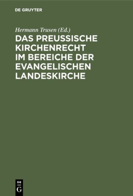 Das Preußische Kirchenrecht Im Bereiche Der Evangelischen Landeskirche