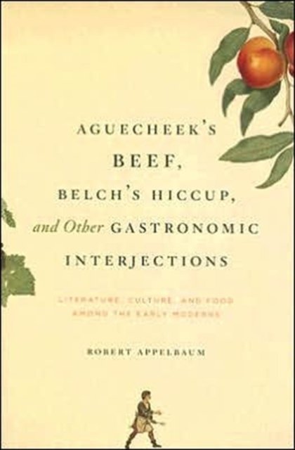 Aguecheek's Beef, Belch's Hiccup, and Other Gastronomic Interjections