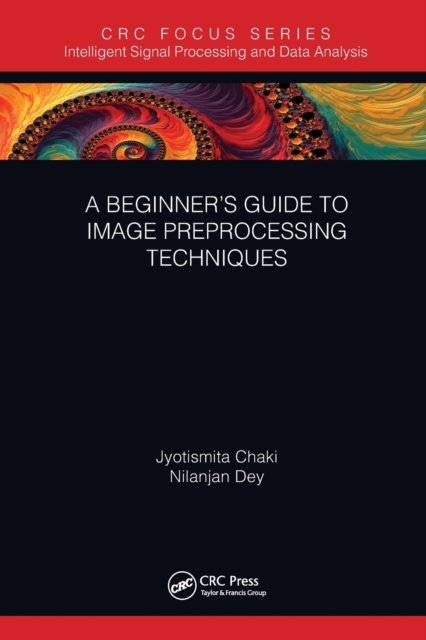 A Beginner?s Guide to Image Preprocessing Techniques