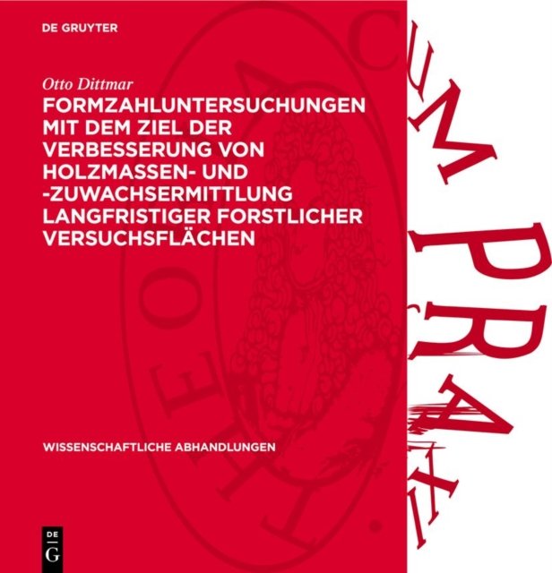 Formzahluntersuchungen Mit Dem Ziel Der Verbesserung Von Holzmassen- Und -Zuwachsermittlung Langfristiger Forstlicher Versuchsflachen