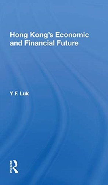 Hong Kong's Economic And Financial Future