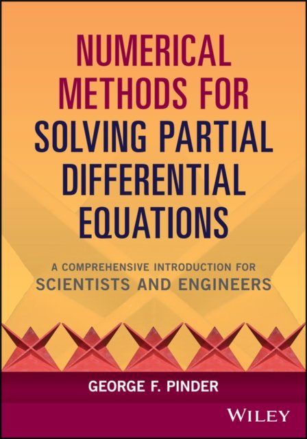 Numerical Methods for Solving Partial Differential  Equations – A Comprehensive Introduction for Scientists and Engineers