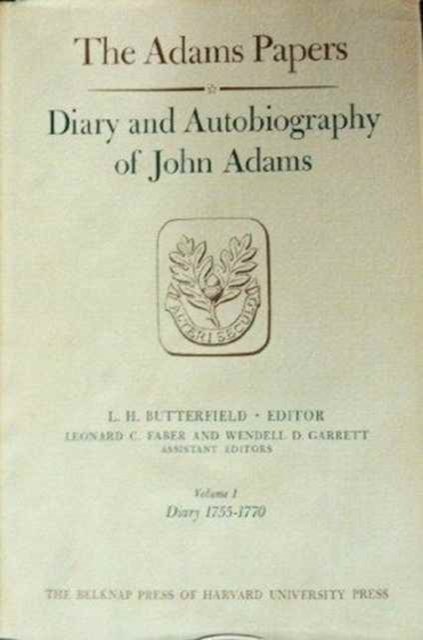 Diary and Autobiography of John Adams, Volume 1 – 1755–1770