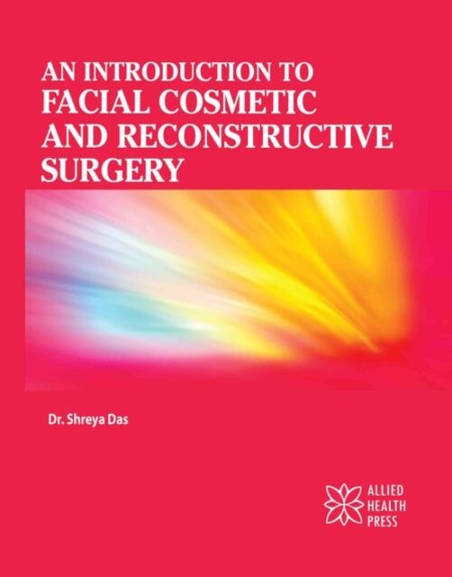 An Introduction to Facial Cosmetic and Reconstructive Surgery