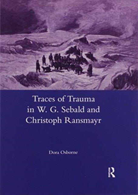 Traces of Trauma in W. G. Sebald and Christoph Ransmayr