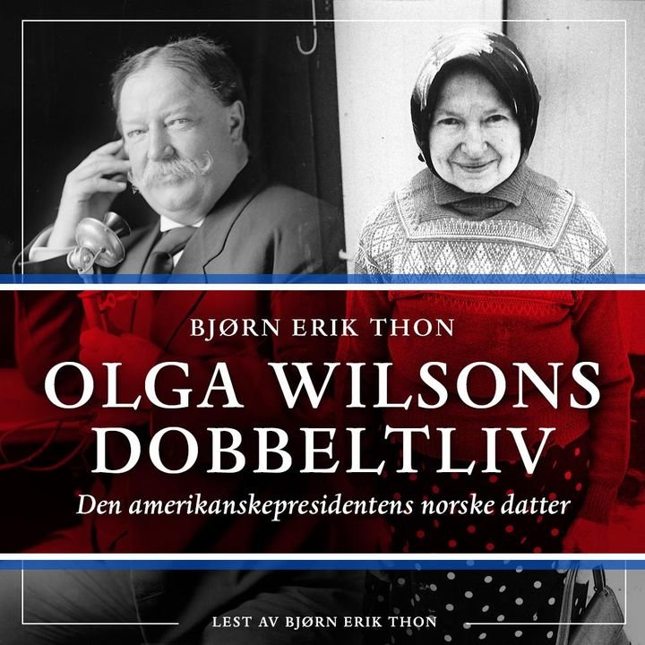 Olga Wilsons dobbeltliv - den amerikanske presidentens norske datter