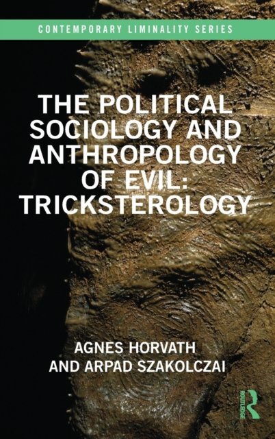 The Political Sociology and Anthropology of Evil: Tricksterology