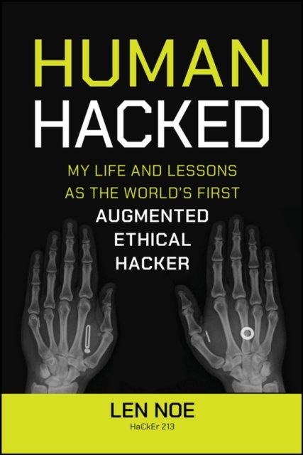 Human Hacked – My Life and Lessons as the World's First Augmented Ethical Hacker