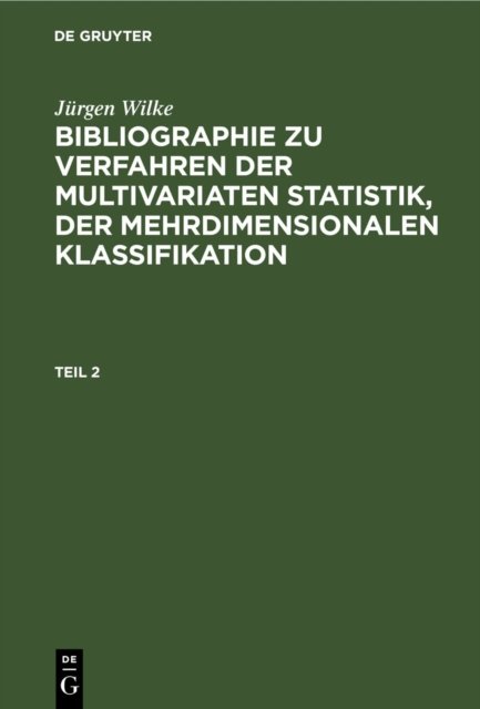 Jurgen Wilke: Bibliographie Zu Verfahren Der Multivariaten Statistik, Der Mehrdimensionalen Klassifikation. Teil 2