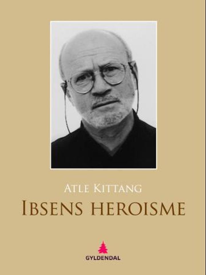Ibsens heroisme - frå Brand til Når vi døde vågner