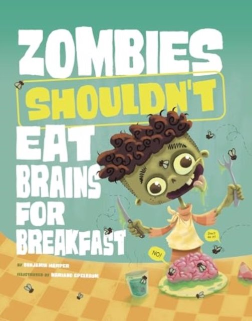 Zombies Shouldn''t Eat Brains for Breakfast