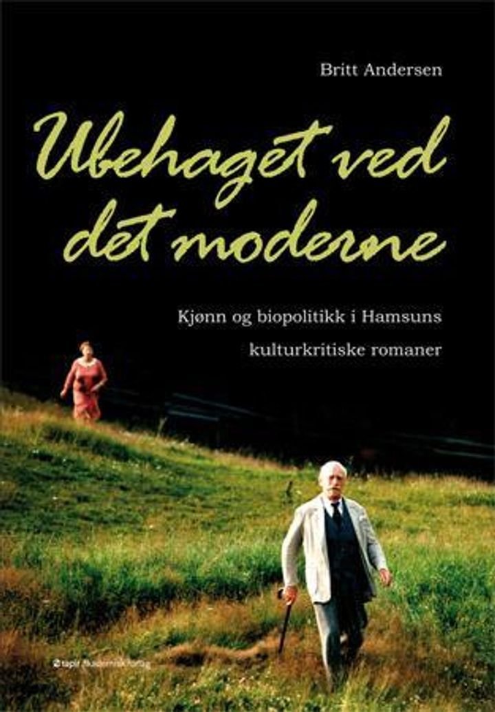 Ubehaget ved det moderne - kjønn og biopolitikk i Hamsuns kulturkritiske romaner