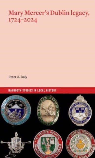 Mary Mercer''s Dublin Legacy, 1724-2024