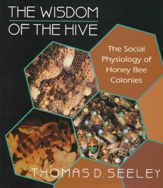 The Wisdom of the Hive – The Social Physiology of Honey Bee Colonies