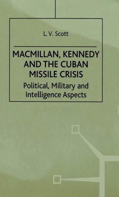 Macmillan, Kennedy and the Cuban Missile Crisis