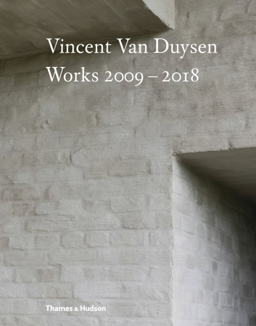 Vincent Van Duysen Works, 2009-2018