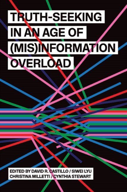 Truth-seeking in an Age of (Mis)information Overload