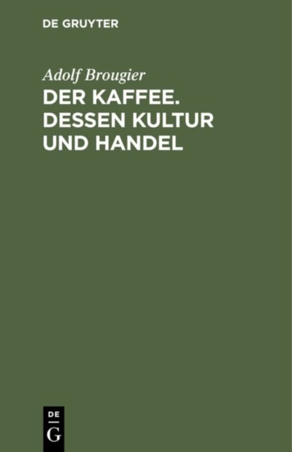Kaffee. Dessen Kultur und Handel