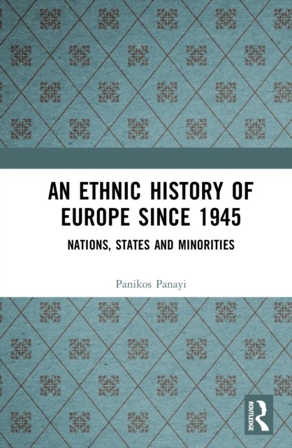 An Ethnic History of Europe since 1945