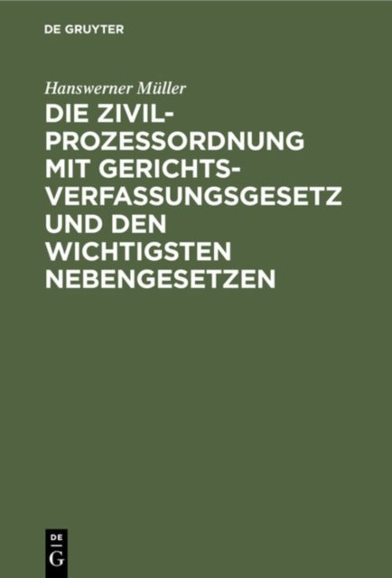 Die Zivilprozeßordnung Mit Gerichtsverfassungsgesetz Und Den Wichtigsten Nebengesetzen