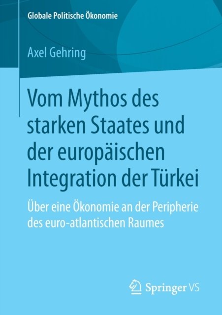 Vom Mythos des starken Staates und der europaischen Integration der Turkei