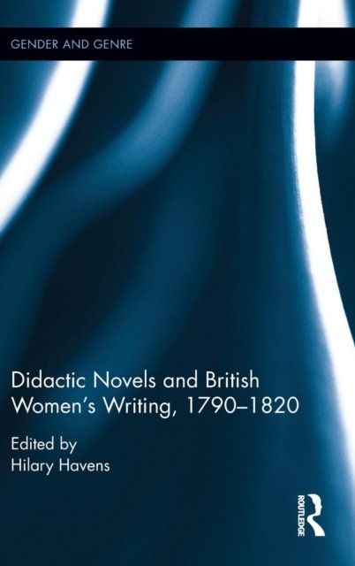 Didactic Novels and British Women''s Writing, 1790-1820