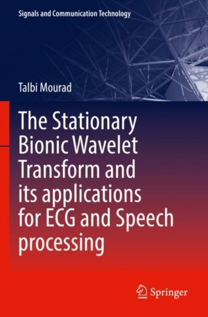 The Stationary Bionic Wavelet Transform and its Applications for ECG and Speech Processing
