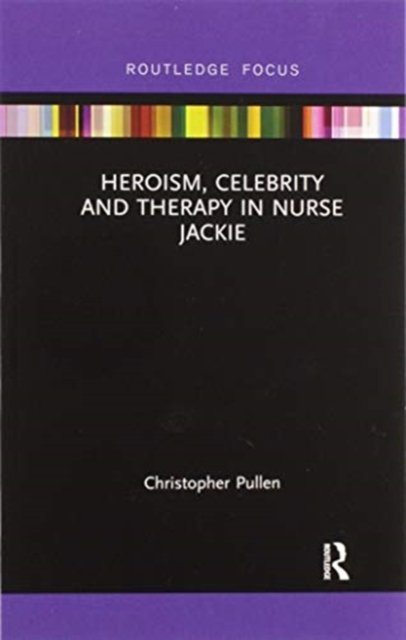Heroism, Celebrity and Therapy in Nurse Jackie
